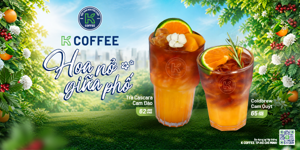 K COFFEE RA MẮT BST "HOA NỞ GIỮA PHỐ": CASCARA CAM ĐÀO & COLDBREW CAM QUÝT GIẢI NHIỆT NGÀY HÈ